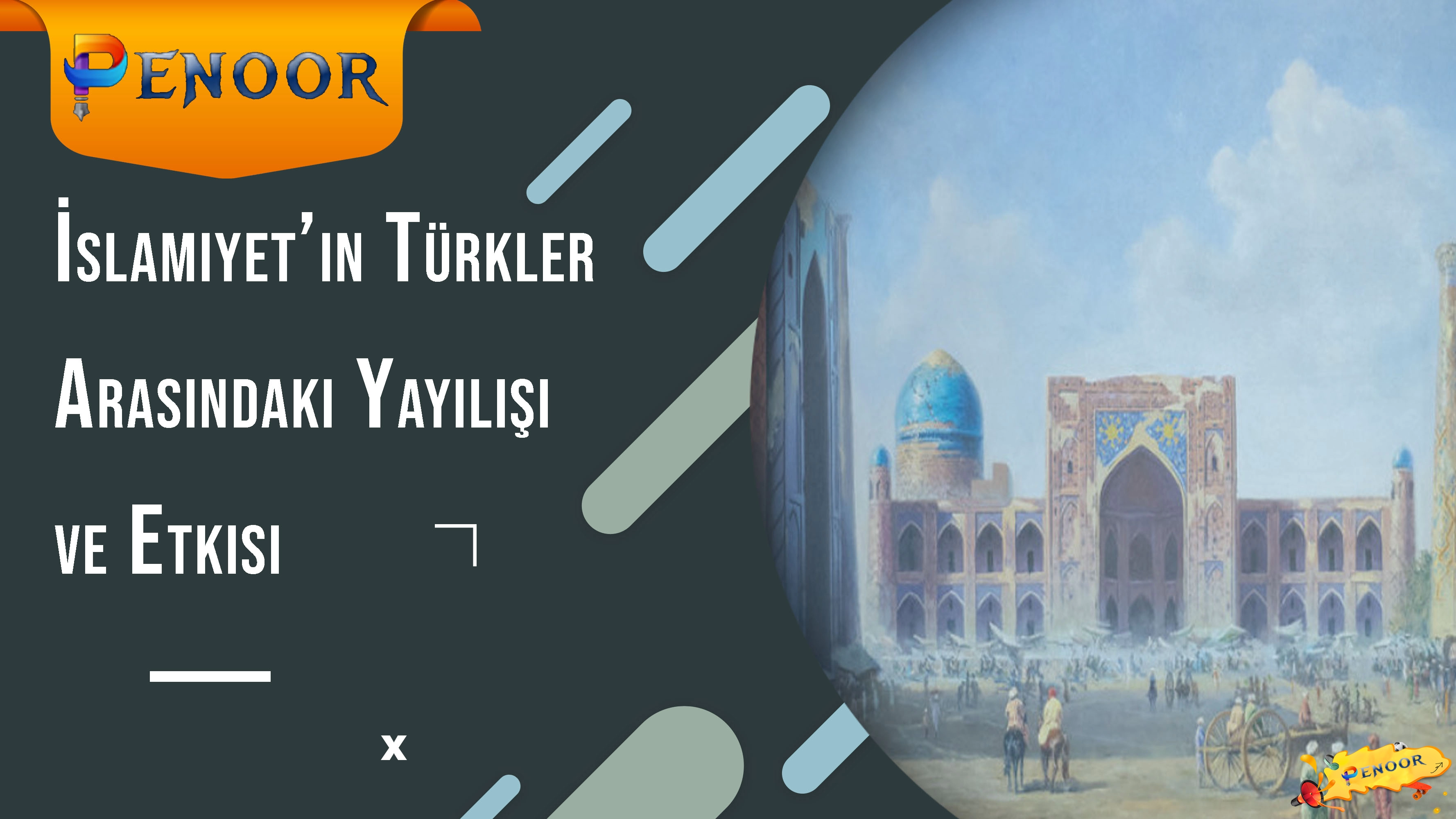 İslamiyet’in Türkler Arasındaki Yayılışı ve Etkisi